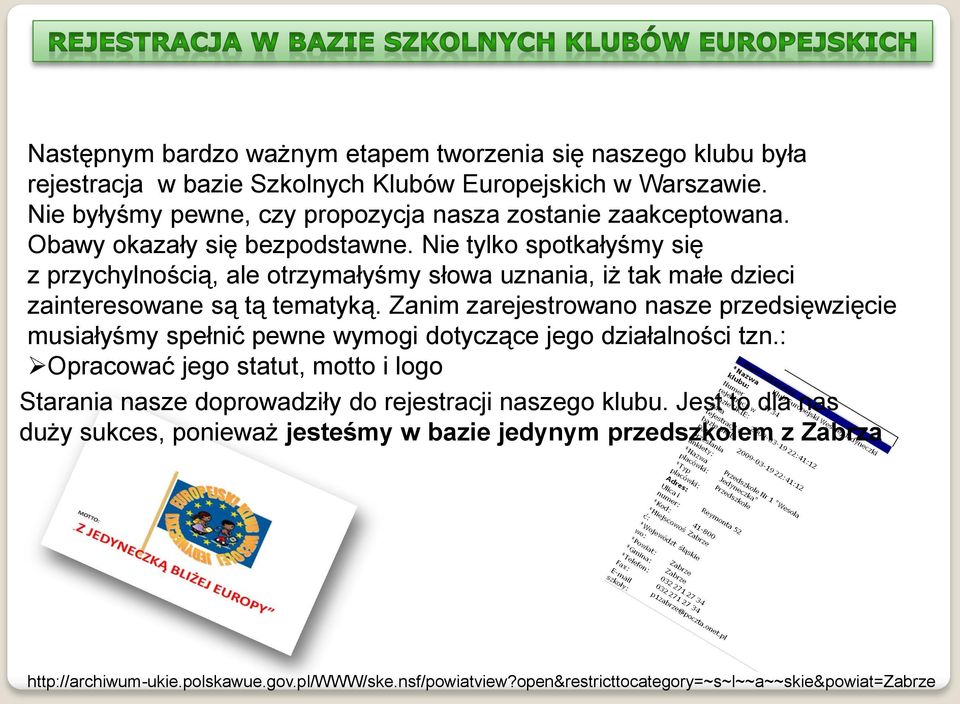 Nie tylko spotkałyśmy się z przychylnością, ale otrzymałyśmy słowa uznania, iż tak małe dzieci zainteresowane są tą tematyką.