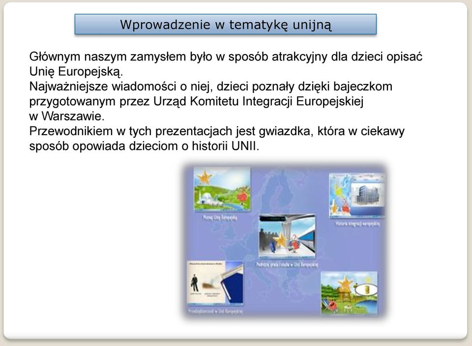 Najważniejsze wiadomości o niej, dzieci poznały dzięki bajeczkom przygotowanym przez