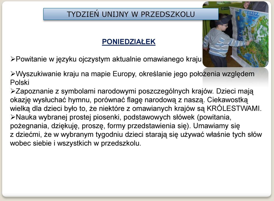 Ciekawostką wielką dla dzieci było to, że niektóre z omawianych krajów są KRÓLESTWAMI.