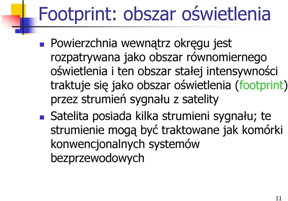 oświetlenia (footprint) przez strumień sygnału z satelity Satelita posiada kilka strumieni