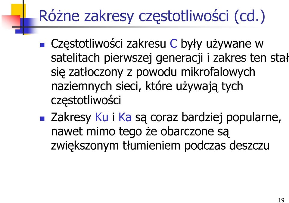 ten stał się zatłoczony z powodu mikrofalowych naziemnych sieci, które używają