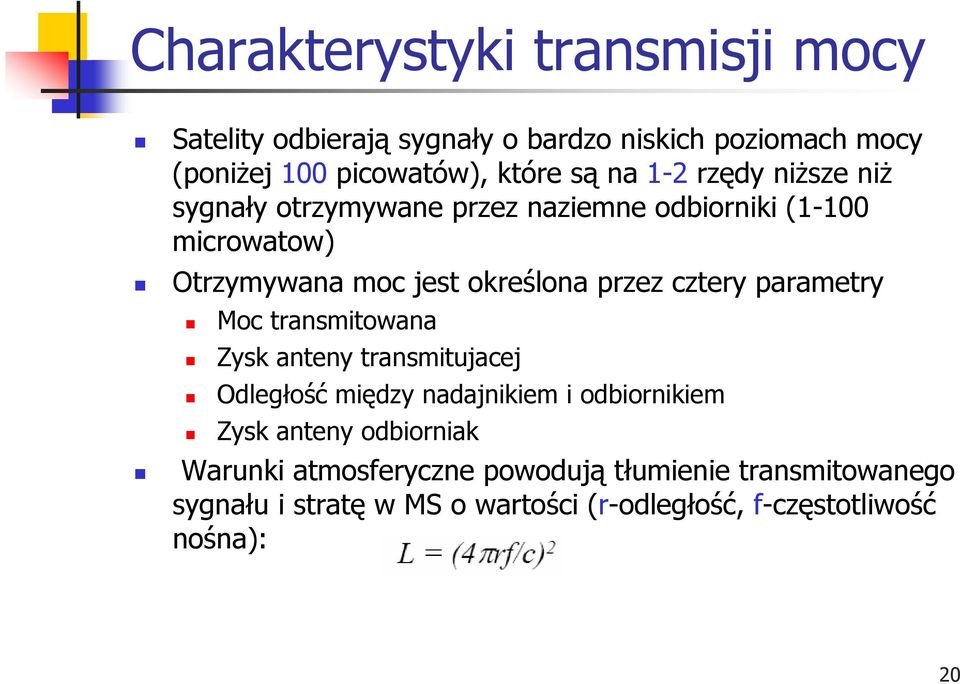 cztery parametry Moc transmitowana Zysk anteny transmitujacej Odległość między nadajnikiem i odbiornikiem Zysk anteny