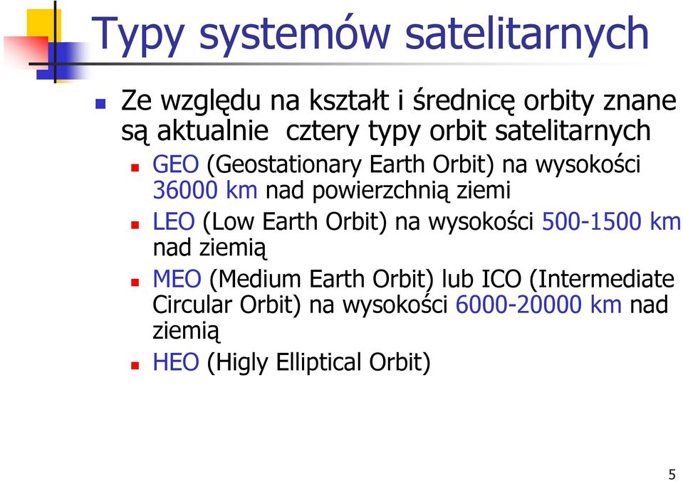 ziemi LEO (Low Earth Orbit) na wysokości 500-1500 km nad ziemią MEO (Medium Earth Orbit) lub ICO