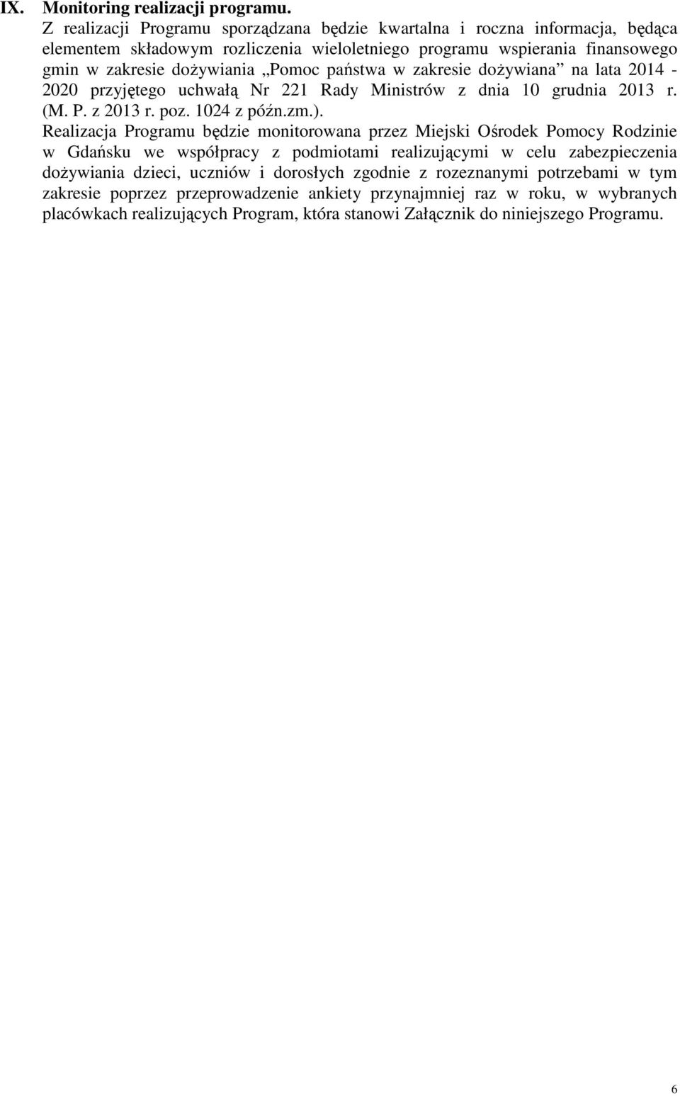 państwa w zakresie doŝywiana na lata 2014-2020 przyjętego uchwałą Nr 221 Rady Ministrów z dnia 10 grudnia 2013 r. (M. P. z 2013 r. poz. 1024 z późn.zm.).