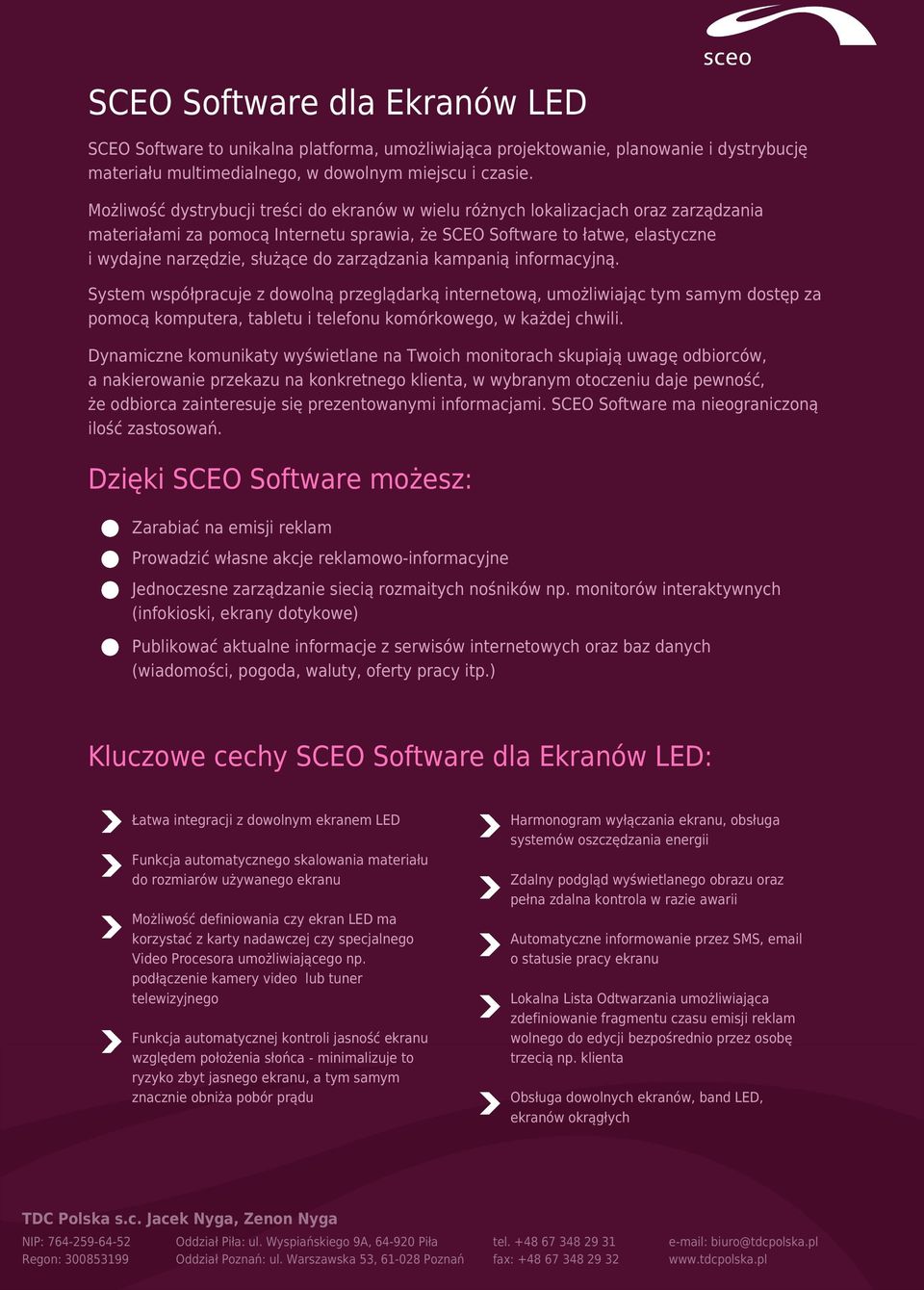 zarządzania kampanią informacyjną. System współpracuje z dowolną przeglądarką internetową, umożliwiając tym samym dostęp za pomocą komputera, tabletu i telefonu komórkowego, w każdej chwili.