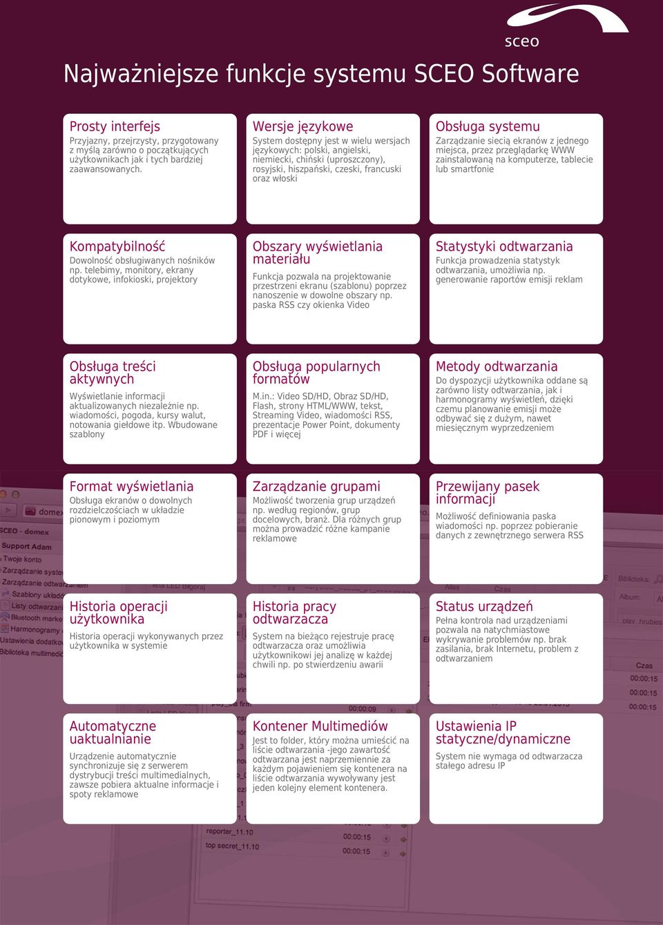 System dostępny jest w wielu wersjach językowych: polski, angielski, niemiecki, chiński (uproszczony), rosyjski, hiszpański, czeski, francuski oraz włoski Zarządzanie siecią ekranów z jednego
