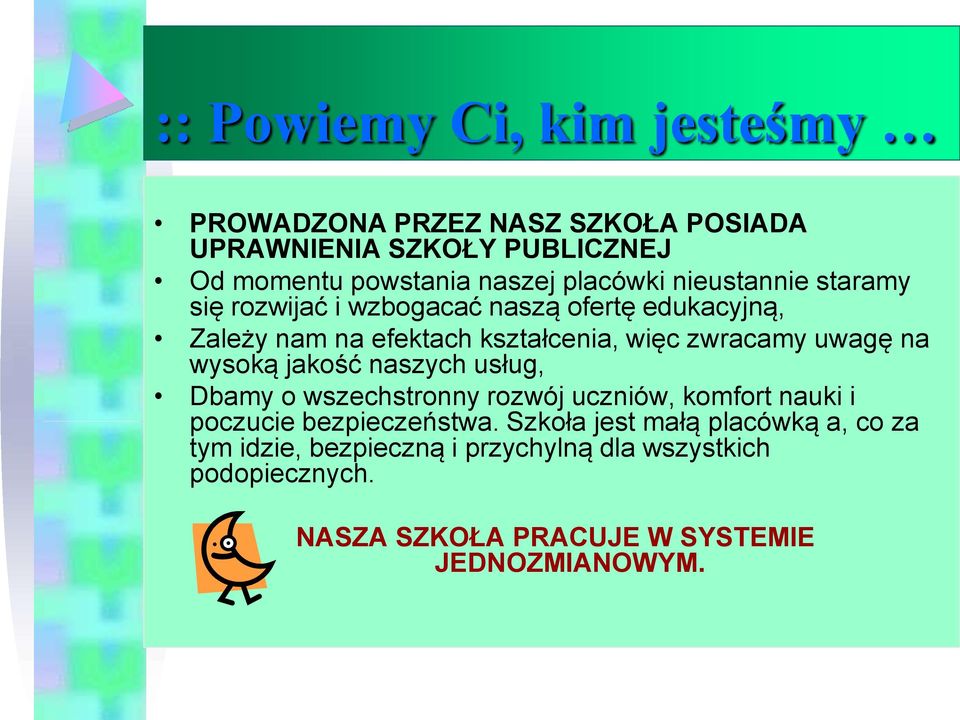 uwagę na wysoką jakość naszych usług, Dbamy o wszechstronny rozwój uczniów, komfort nauki i poczucie bezpieczeństwa.