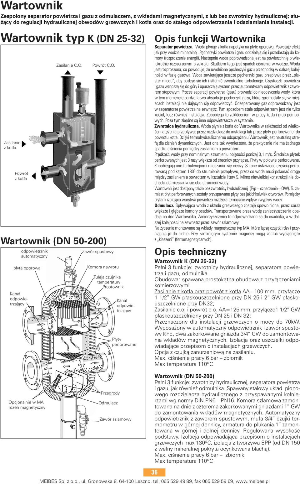 Wartownik typ K (DN 25-32) Zasilanie z kot a Powrót z kot a Wartownik (DN 50-200) p yta oporowa Kana odpowietrzajàcy odpowietrznik automatyczny Zasilanie C.O.