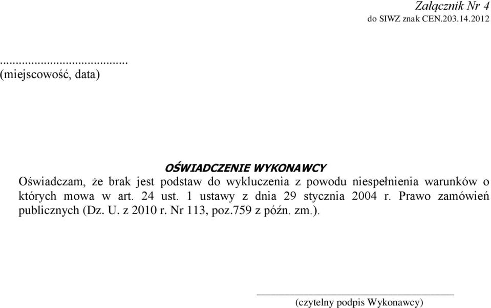 wykluczenia z powodu niespełnienia warunków o których mowa w art. 24 ust.