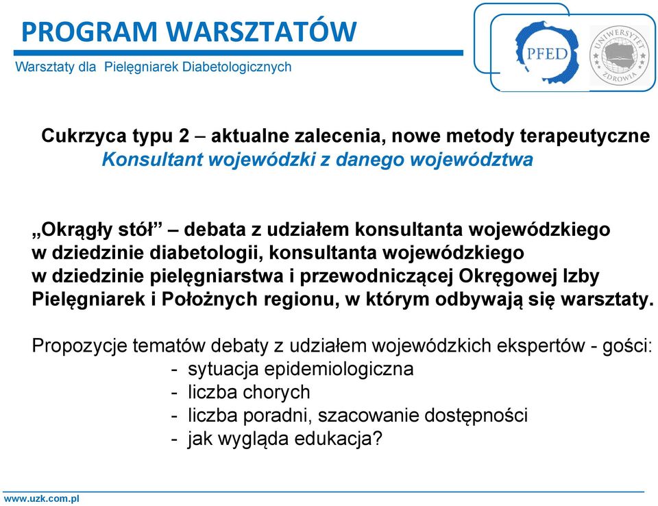 przewodniczącej Okręgowej Izby Pielęgniarek i Położnych regionu, w którym odbywają się warsztaty.