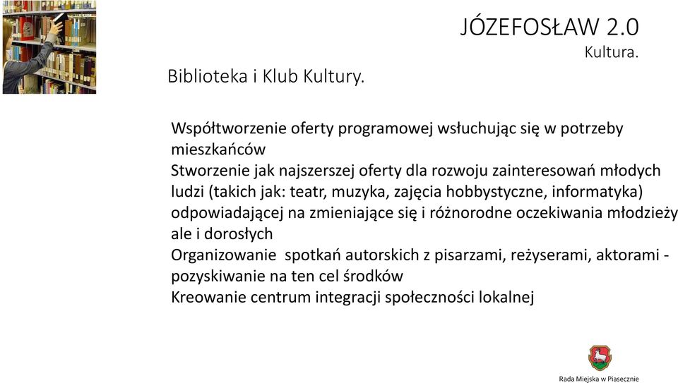 zainteresowań młodych ludzi (takich jak: teatr, muzyka, zajęcia hobbystyczne, informatyka) odpowiadającej na zmieniające