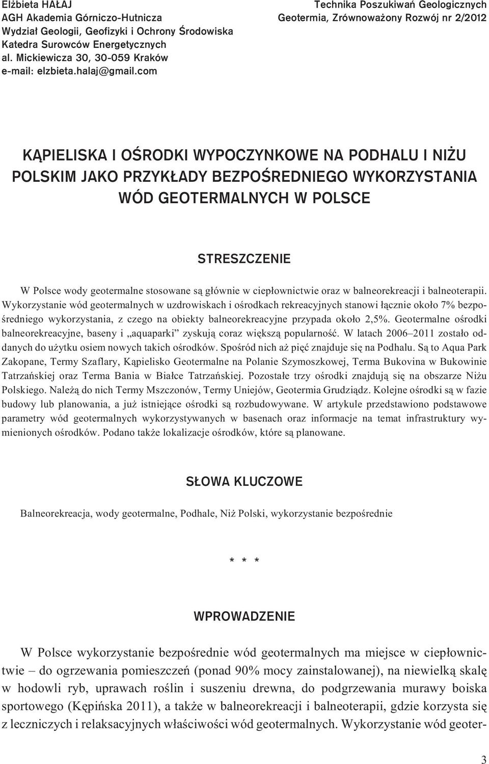 GEOTERMALNYCH W POLSCE STRESZCZENIE W Polsce wody geotermalne stosowane s¹ g³ównie w ciep³ownictwie oraz w balneorekreacji i balneoterapii.