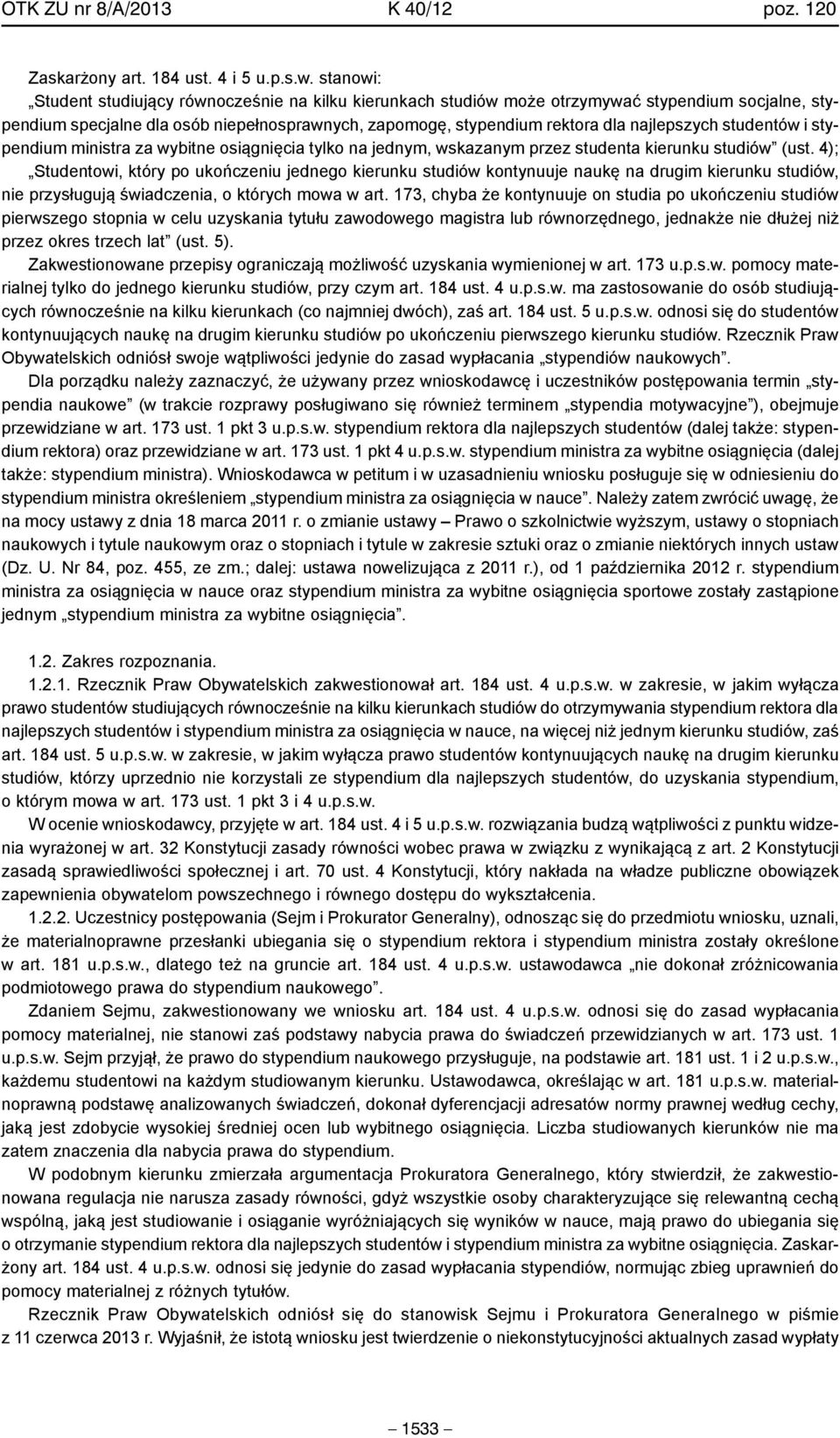 studentów i stypendium ministra za wybitne osiągnięcia tylko na jednym, wskazanym przez studenta kierunku studiów (ust.