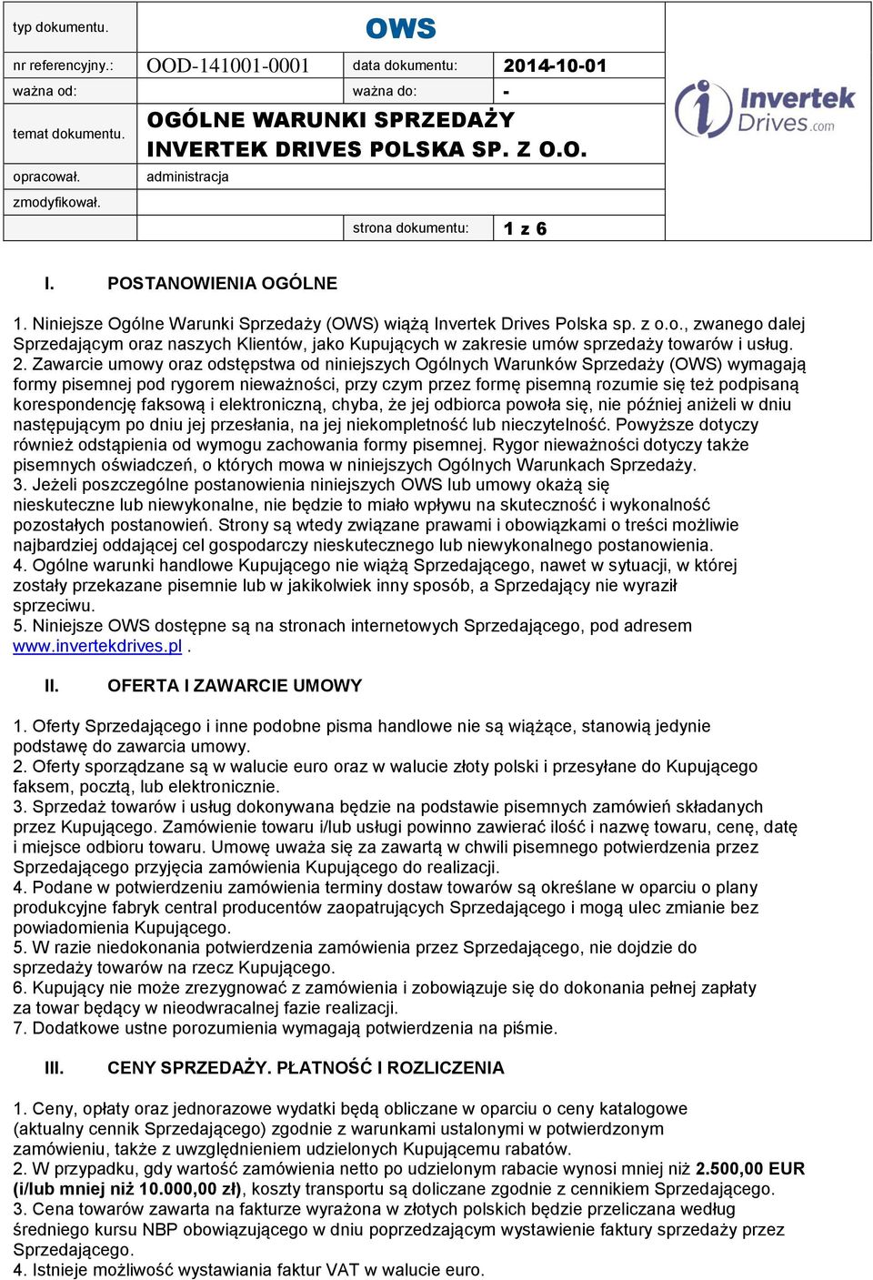 faksową i elektroniczną, chyba, że jej odbiorca powoła się, nie później aniżeli w dniu następującym po dniu jej przesłania, na jej niekompletność lub nieczytelność.