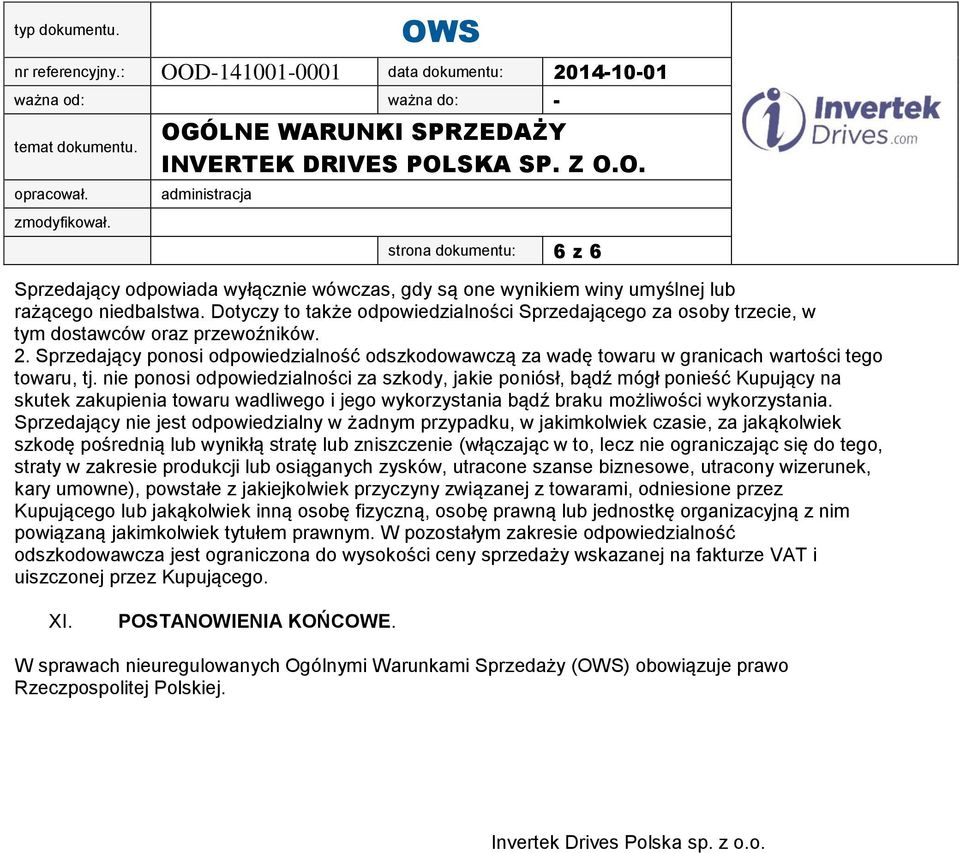 Sprzedający ponosi odpowiedzialność odszkodowawczą za wadę towaru w granicach wartości tego towaru, tj.