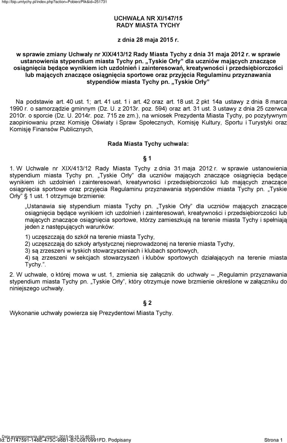 Regulaminu przyznawania stypendiów miasta Tychy pn. Tyskie Orły Na podstawie art. 40 ust. 1; art. 41 ust. 1 i art. 42 oraz art. 18 ust. 2 pkt 14a ustawy z dnia 8 marca 1990 r.