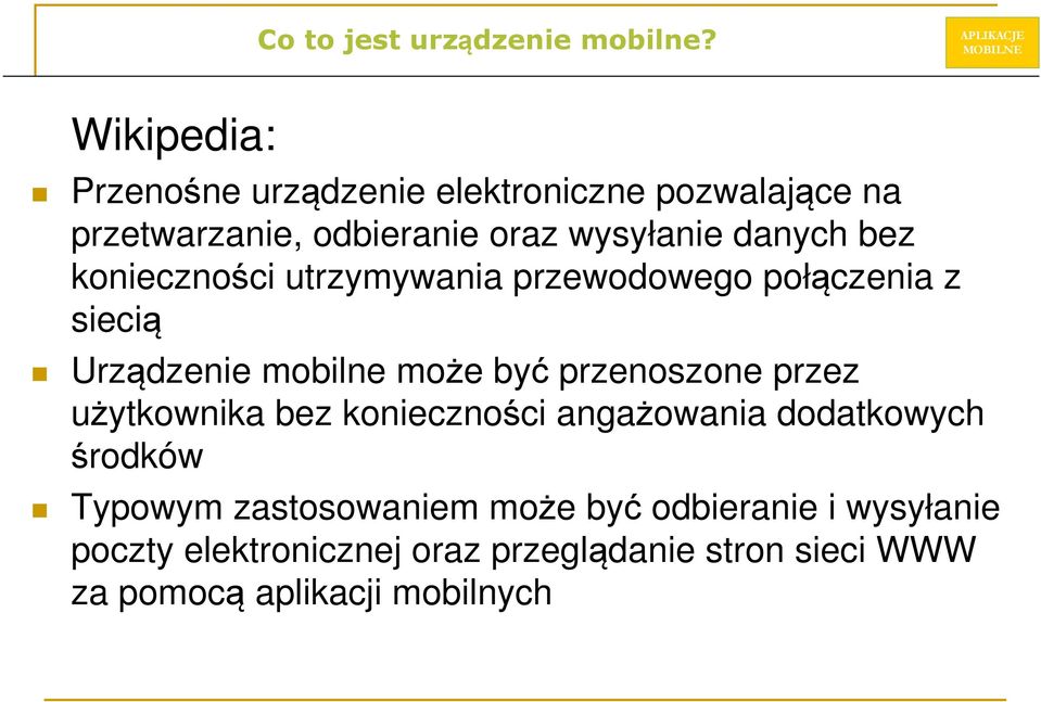 konieczności utrzymywania przewodowego połączenia z siecią Urządzenie mobilne może być przenoszone przez