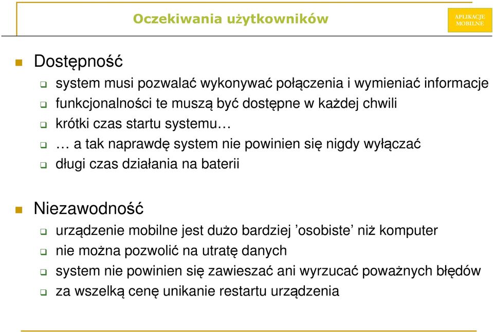 czas działania na baterii Niezawodność urządzenie mobilne jest dużo bardziej osobiste niż komputer nie można pozwolić na