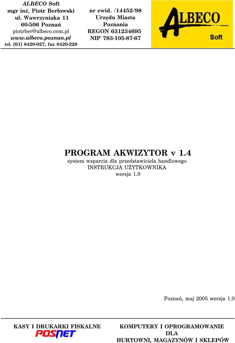 /14452/98 Urzędu Miasta Poznania REGON 631234695 NIP 783-105-87-67 PROGRAM AKWIZYTOR v 1.