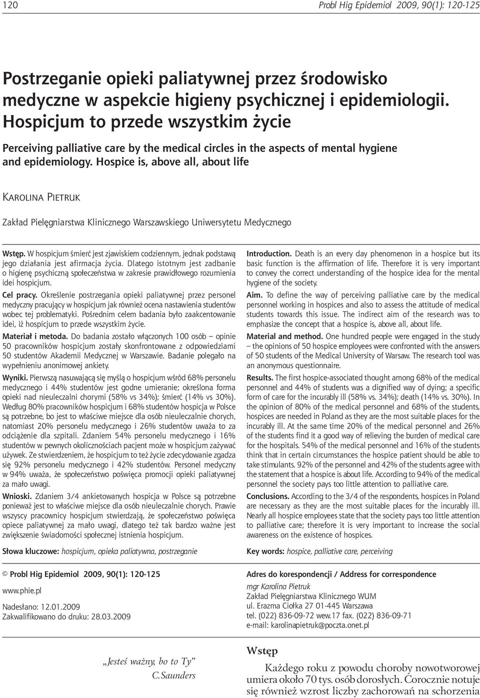 Hospice is, above all, about life Karolina Pietruk Zakład Pielęgniarstwa Klinicznego Warszawskiego Uniwersytetu Medycznego Wstęp.