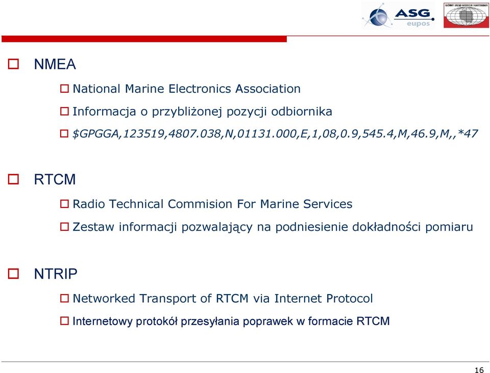 9,M,,*47 RTCM Radi Technical Cmmisin Fr Marine Services Zestaw infrmacji pzwalający na