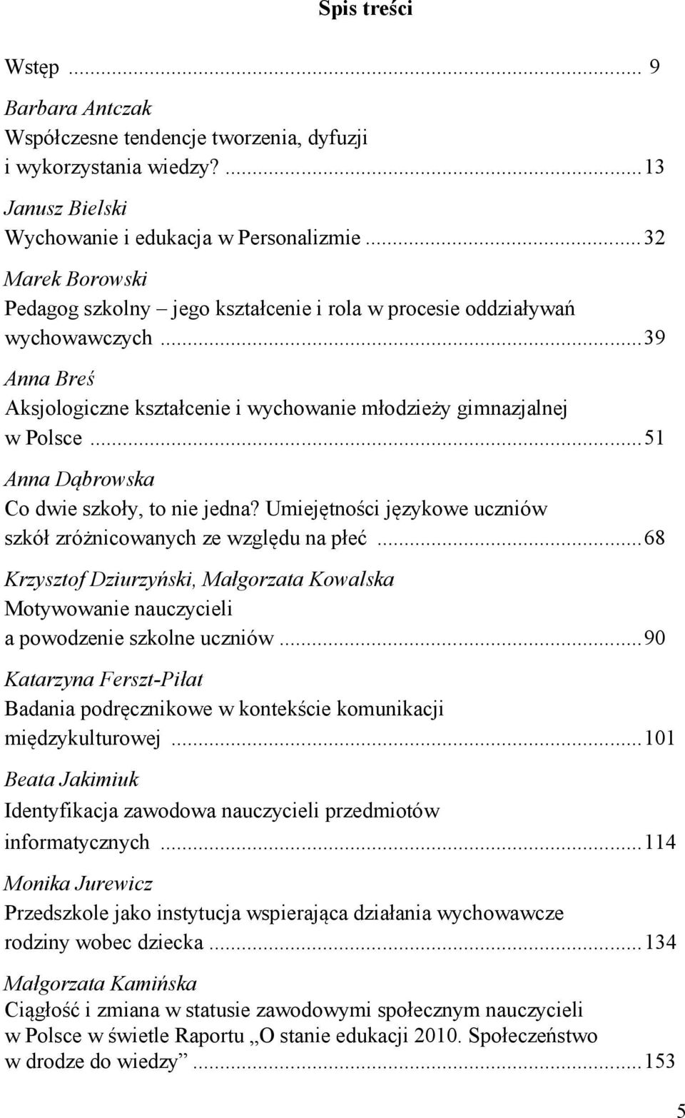 ..51 Anna Dąbrowska Co dwie szkoły, to nie jedna? Umiejętności językowe uczniów szkół zróżnicowanych ze względu na płeć.