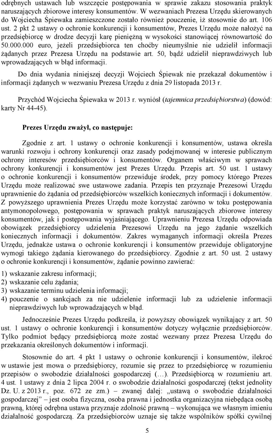 2 pkt 2 ustawy o ochronie konkurencji i konsumentów, Prezes Urzędu może nałożyć na przedsiębiorcę w drodze decyzji karę pieniężną w wysokości stanowiącej równowartość do 50.000.