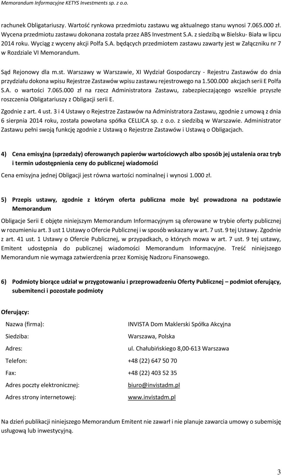 Sąd Rejonowy dla m.st. Warszawy w Warszawie, XI Wydział Gospodarczy - Rejestru Zastawów do dnia przydziału dokona wpisu Rejestrze Zastawów wpisu zastawu rejestrowego na 1.500.