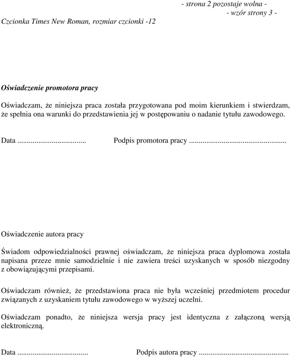 .. Oświadczenie autora pracy Świadom odpowiedzialności prawnej oświadczam, Ŝe niniejsza praca dyplomowa została napisana przeze mnie samodzielnie i nie zawiera treści uzyskanych w sposób niezgodny z