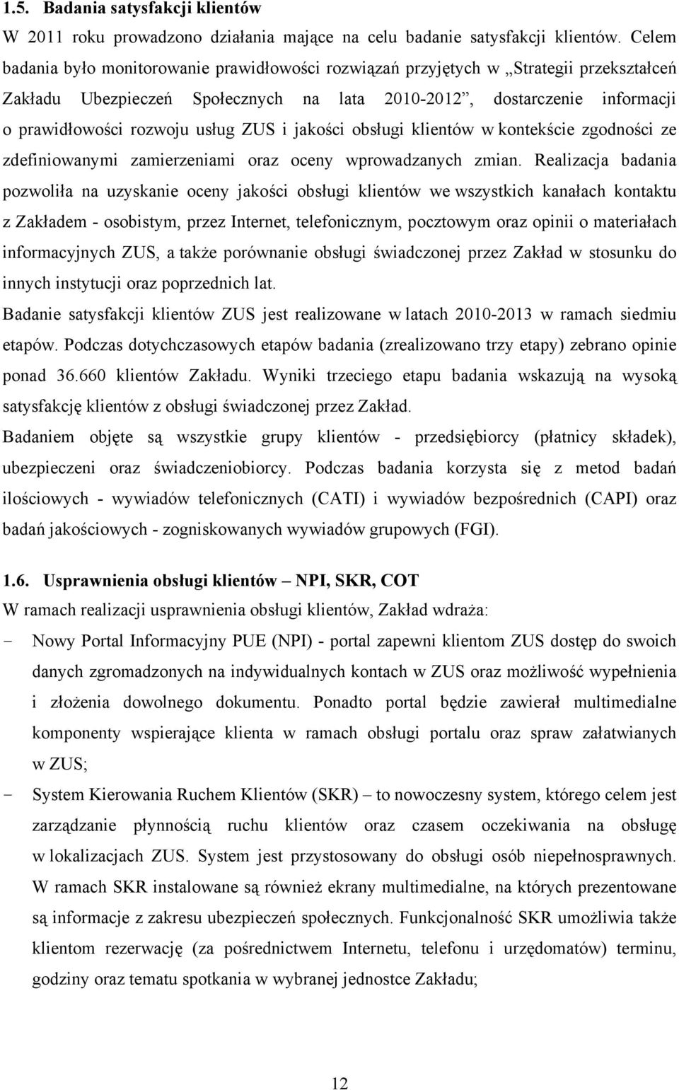 ZUS i jakości obsługi klientów w kontekście zgodności ze zdefiniowanymi zamierzeniami oraz oceny wprowadzanych zmian.