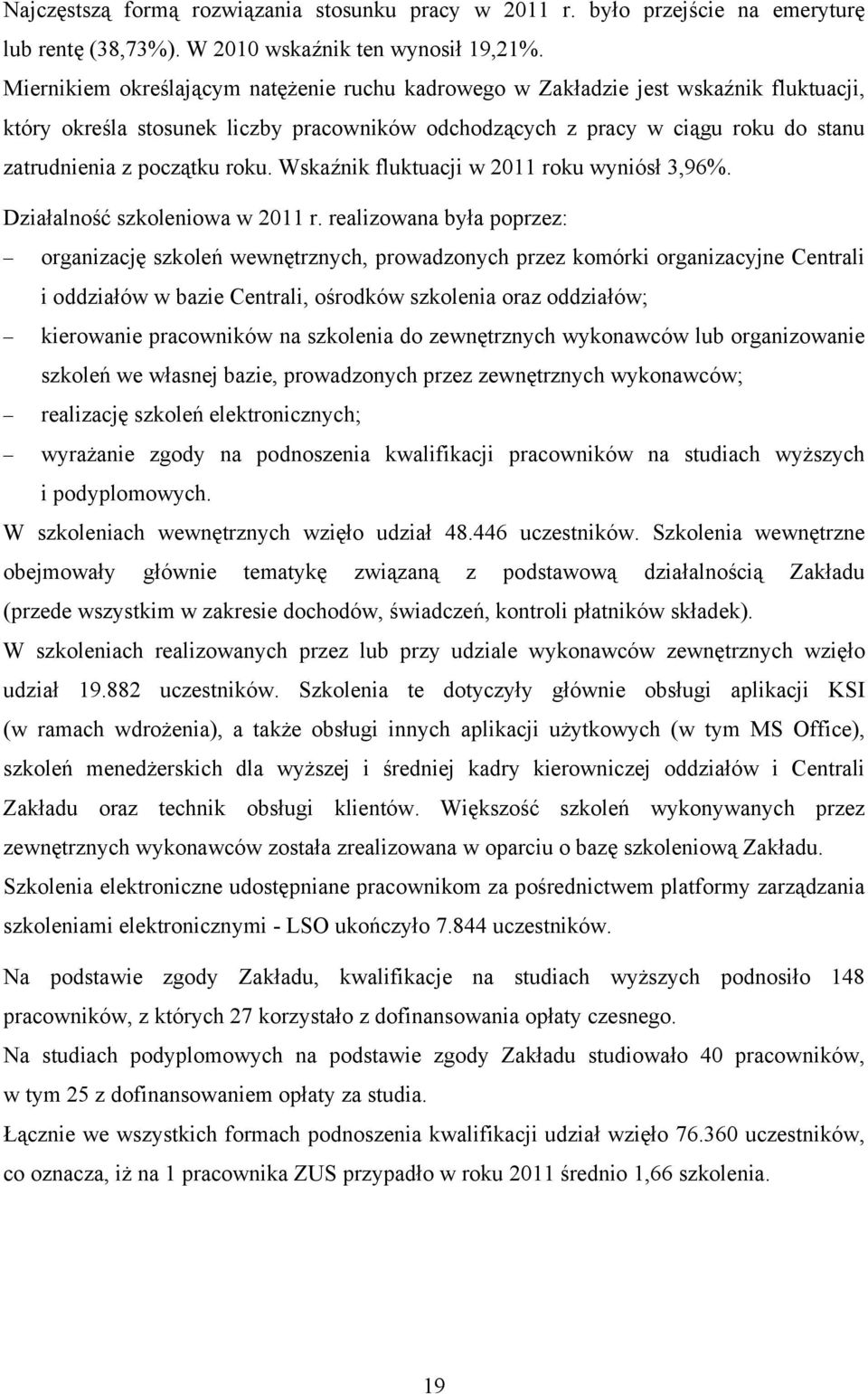 roku. Wskaźnik fluktuacji w 2011 roku wyniósł 3,96%. Działalność szkoleniowa w 2011 r.