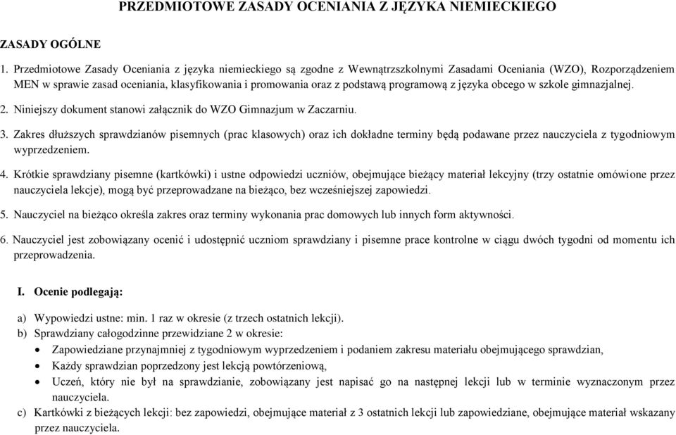 programową z języka obcego w szkole gimnazjalnej. 2. Niniejszy dokument stanowi załącznik do WZO Gimnazjum w Zaczarniu. 3.