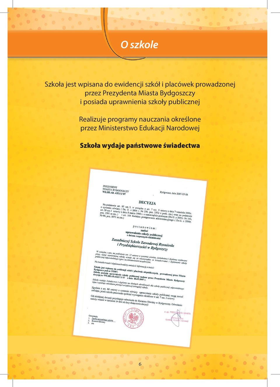 szkoły publicznej Realizuje programy nauczania określone przez