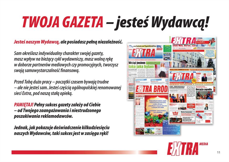 swoją samowystarczalność finansową. Przed Tobą dużo pracy początki czasem bywają trudne ale nie jesteś sam.