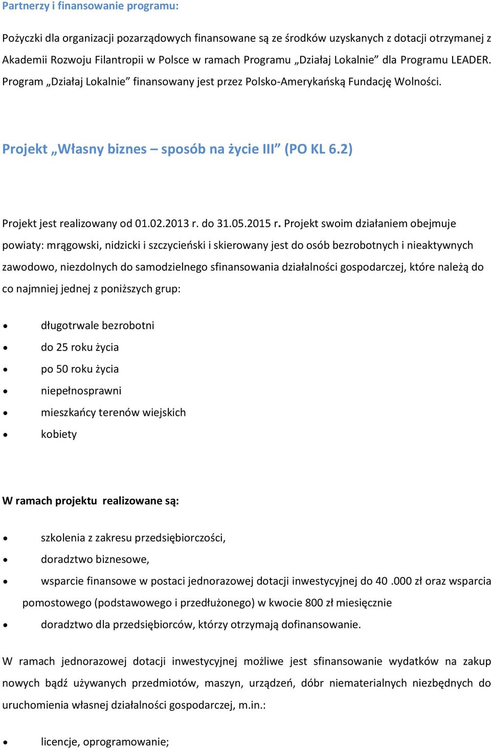 2) Projekt jest realizowany od 01.02.2013 r. do 31.05.2015 r.