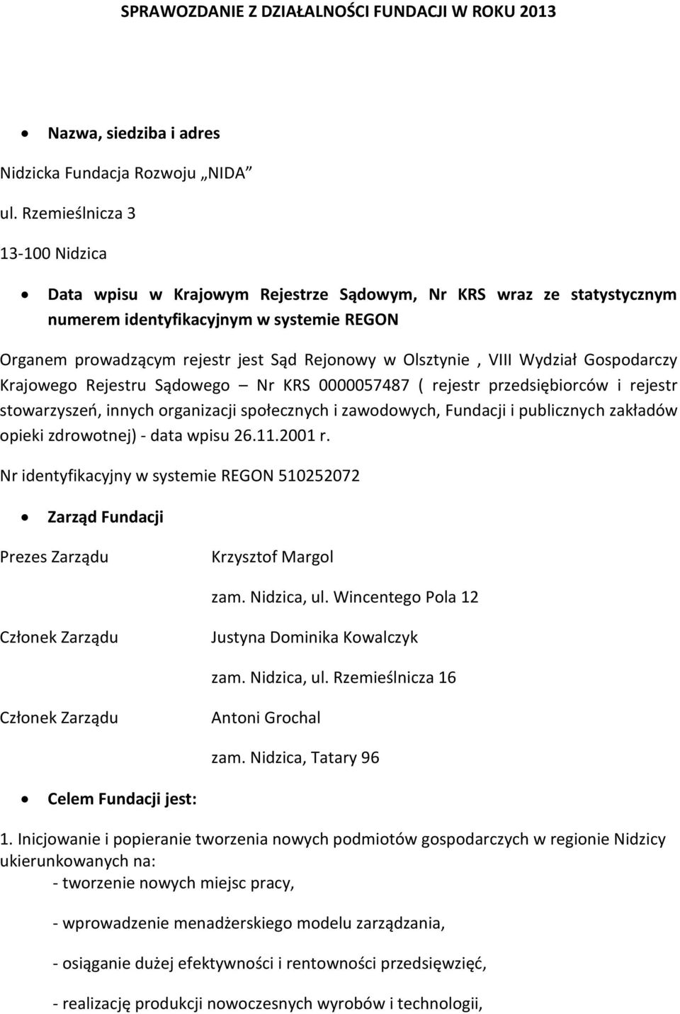 Olsztynie, VIII Wydział Gospodarczy Krajowego Rejestru Sądowego Nr KRS 0000057487 ( rejestr przedsiębiorców i rejestr stowarzyszeń, innych organizacji społecznych i zawodowych, Fundacji i publicznych