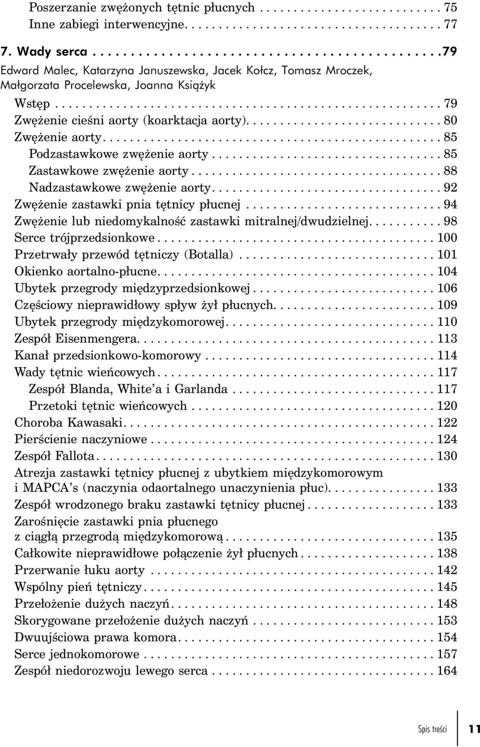 ........................................................ 79 Zwężenie cieśni aorty (koarktacja aorty)............................. 80 Zwężenie aorty...85 Podzastawkowe zwężenie aorty.