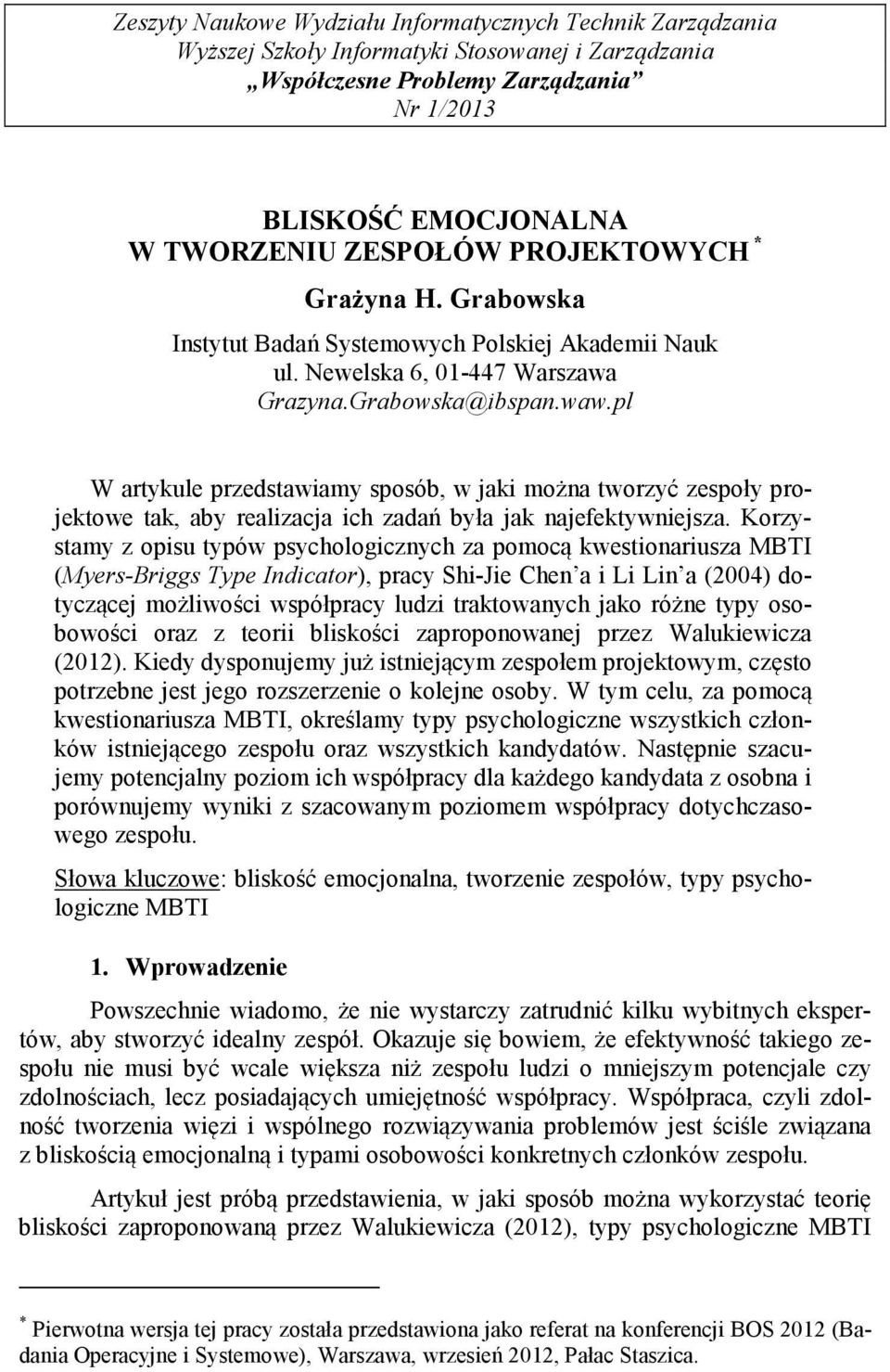 pl W artykule przedstawiamy sposób, w jaki można tworzyć zespoły projektowe tak, aby realizacja ich zadań była jak najefektywniejsza.