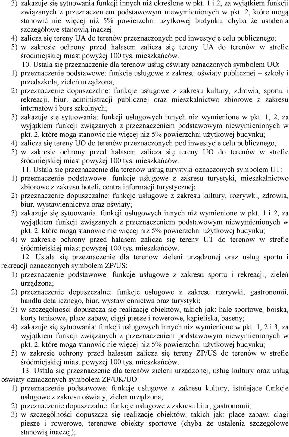 publicznego; 5) w zakresie ochrony przed hałasem zalicza się tereny UA do terenów w strefie śródmiejskiej miast powyżej 100