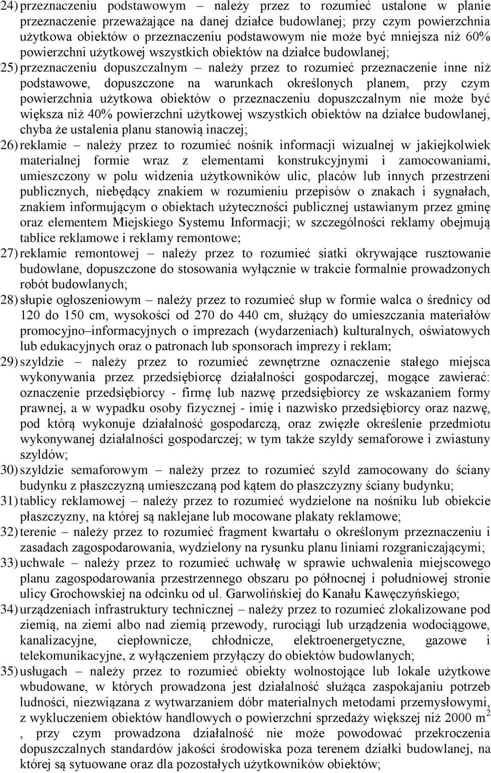 na warunkach określonych planem, przy czym powierzchnia użytkowa obiektów o przeznaczeniu dopuszczalnym nie może być większa niż 40% powierzchni użytkowej wszystkich obiektów na działce budowlanej,