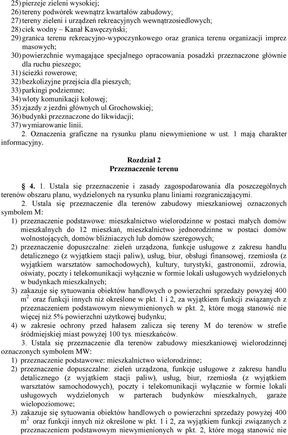 32) bezkolizyjne przejścia dla pieszych; 33) parkingi podziemne; 34) wloty komunikacji kołowej; 35) zjazdy z jezdni głównych ul.