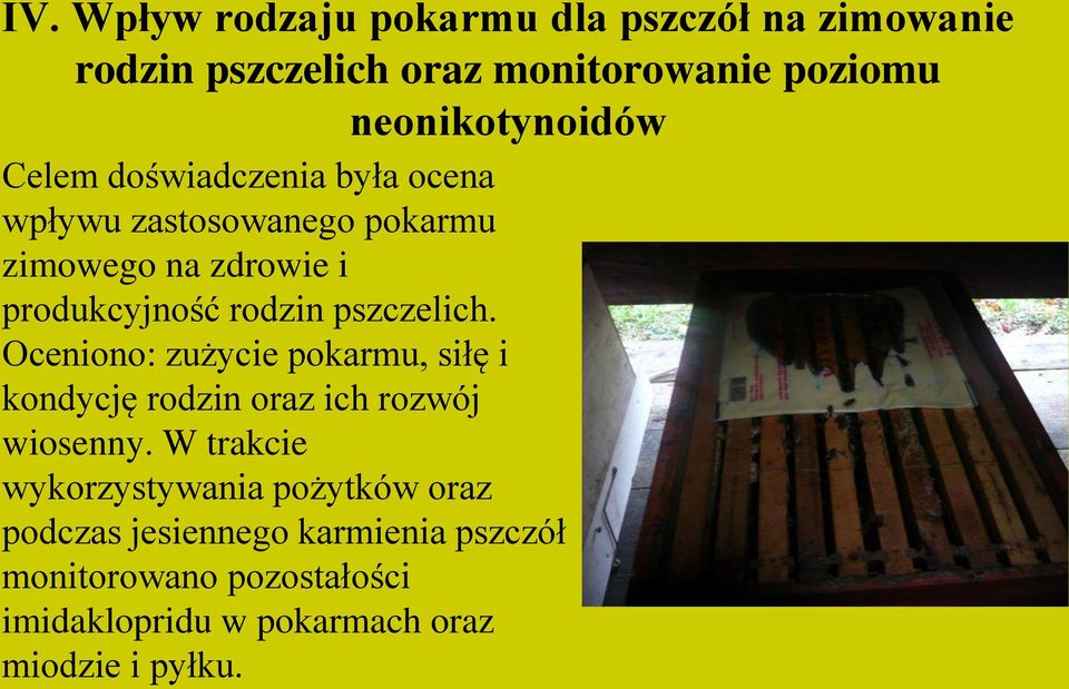 Oceniono: zużycie pokarmu, siłę i kondycję rodzin oraz ich rozwój wiosenny.