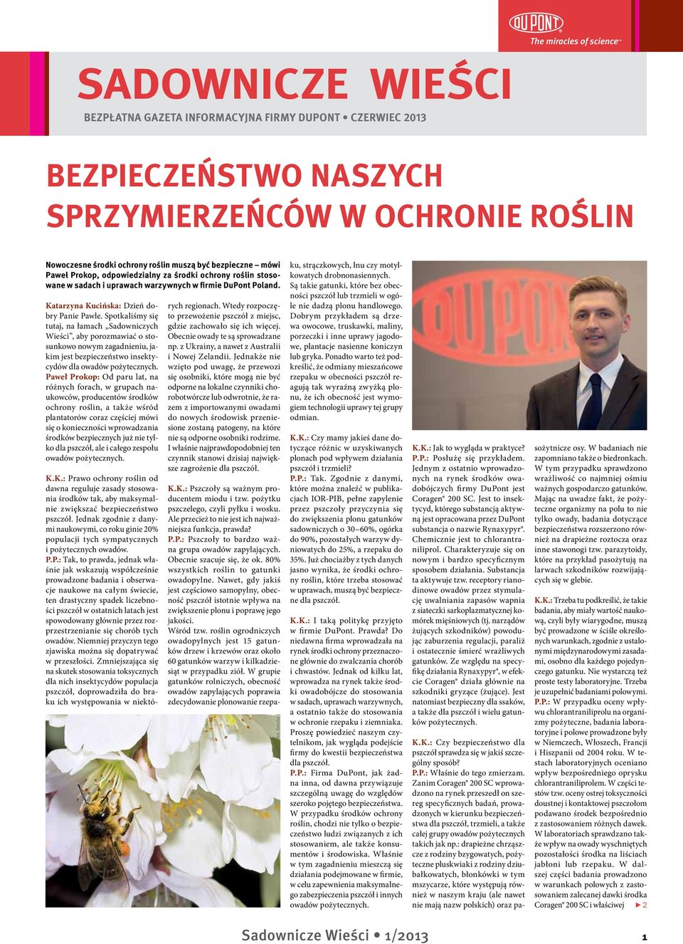 Spotkaliśmy się tutaj, na łamach Sadowniczych Wieści, aby porozmawiać o stosunkowo nowym zagadnieniu, jakim jest bezpieczeństwo insektycydów dla owadów pożytecznych.