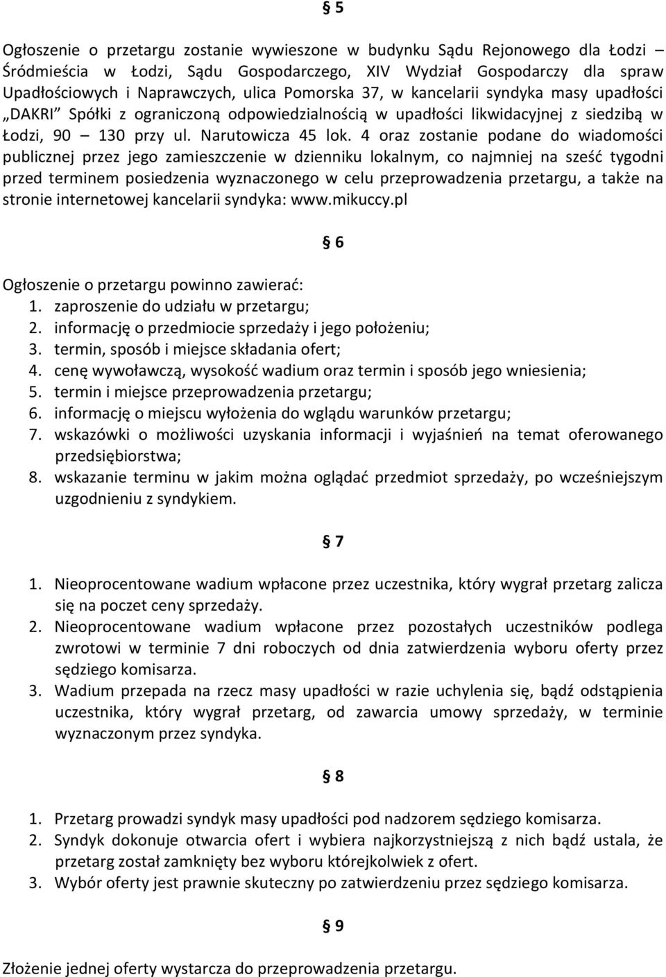 4 oraz zostanie podane do wiadomości publicznej przez jego zamieszczenie w dzienniku lokalnym, co najmniej na sześć tygodni przed terminem posiedzenia wyznaczonego w celu przeprowadzenia przetargu, a