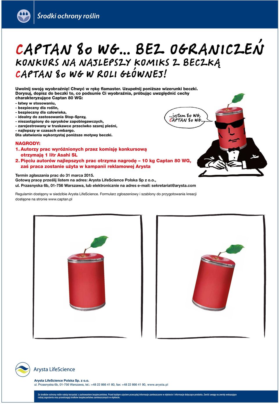 zastosowania Stop- Spray, - niezastąpiony do oprysków zapobiegawczych, - zarejestrowany w truskawce przeciwko szarej pleśni, - najlepszy w czasach embargo.