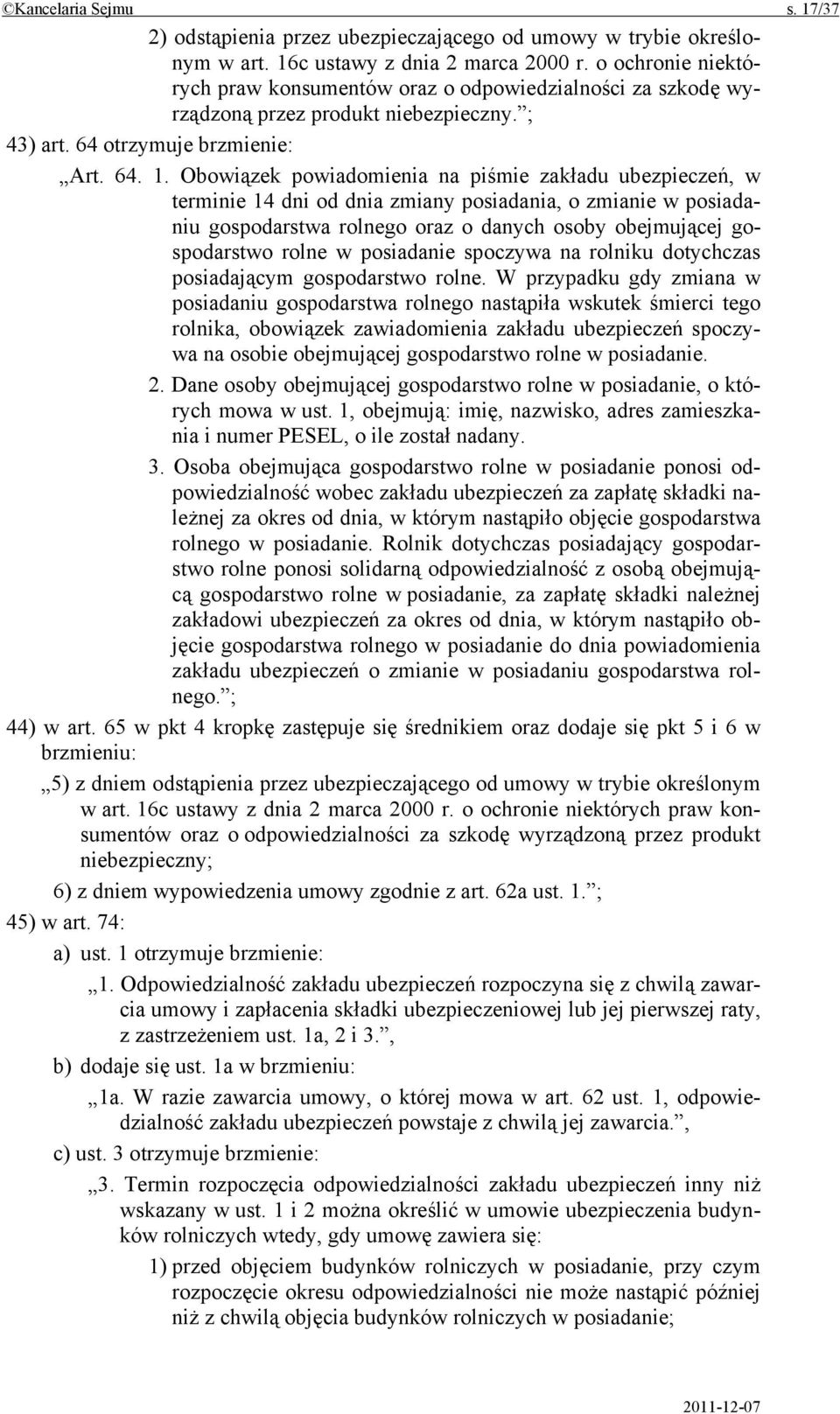 Obowiązek powiadomienia na piśmie zakładu ubezpieczeń, w terminie 14 dni od dnia zmiany posiadania, o zmianie w posiadaniu gospodarstwa rolnego oraz o danych osoby obejmującej gospodarstwo rolne w