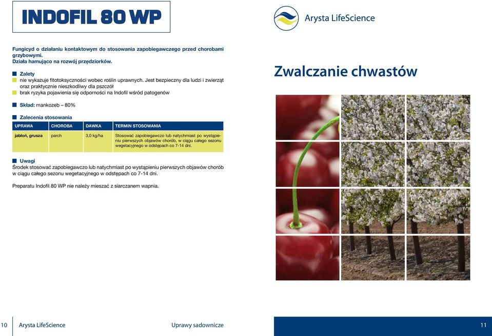 DAWKA TERMIN STOSOWANIA jabłoń, grusza parch 3,0 kg/ha Stosować zapobiegawczo lub natychmiast po wystąpieniu pierwszych objawów chorób, w ciągu całego sezonu wegetacyjnego w odstępach co 7-14 dni.