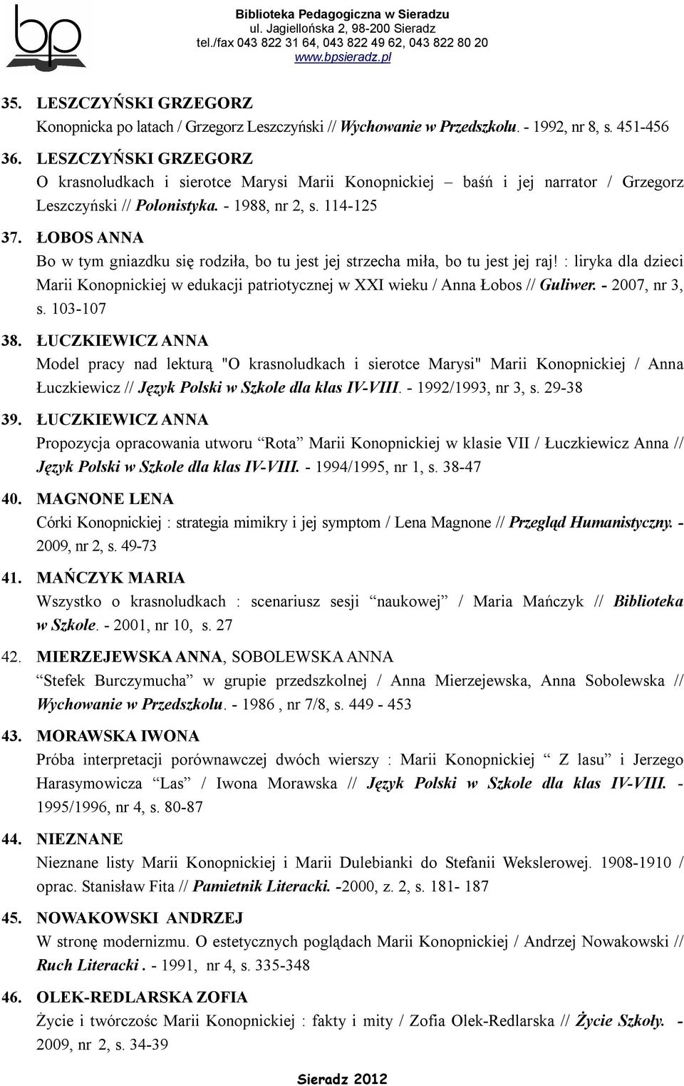 ŁOBOS ANNA Bo w tym gniazdku się rodziła, bo tu jest jej strzecha miła, bo tu jest jej raj! : liryka dla dzieci Marii Konopnickiej w edukacji patriotycznej w XXI wieku / Anna Łobos // Guliwer.