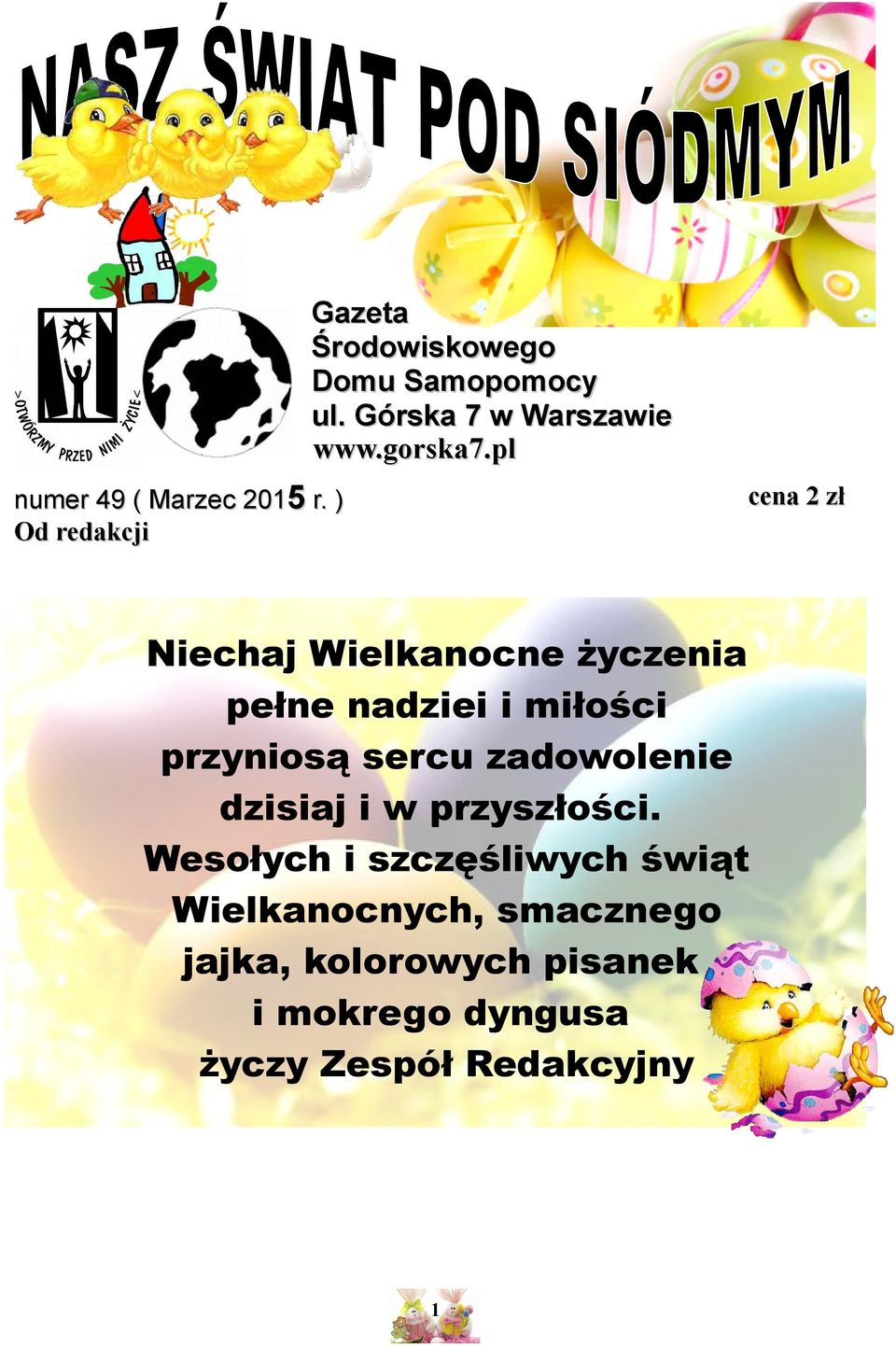 ) Od redakcji cena 2 zł Niechaj Wielkanocne życzenia pełne nadziei i miłości przyniosą