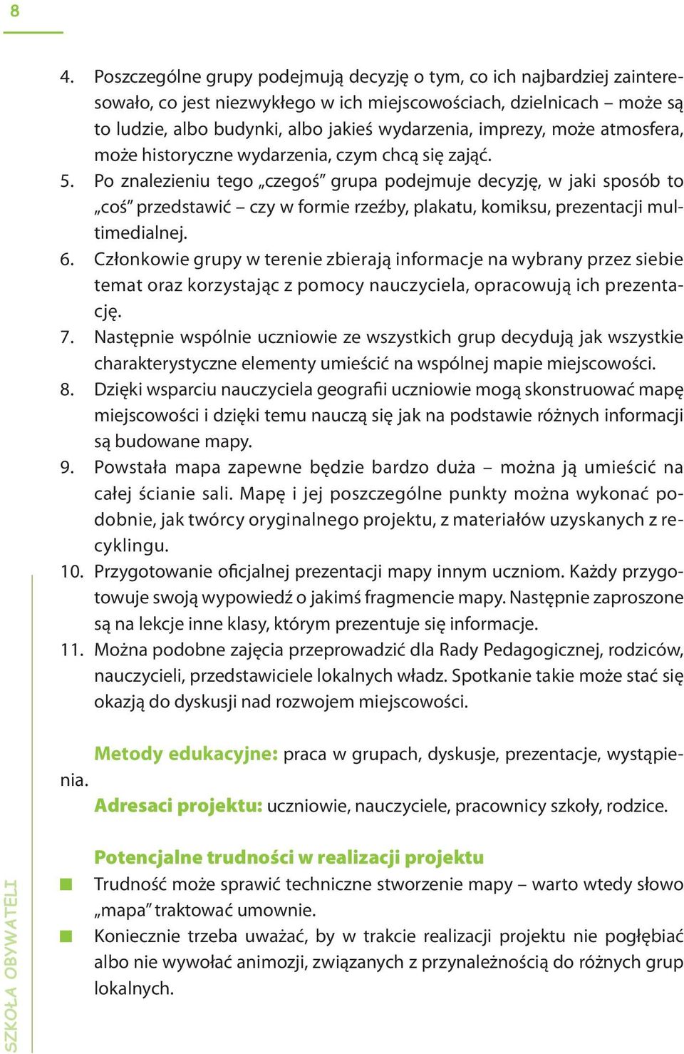 może atmosfera, może historyczne wydarzenia, czym chcą się zająć. 5.
